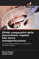 Renoy Eapen, Khyati Patel - Effetti comparativi della piezocisione rispetto alla micro-osteoperforazione, Häftad. Tillgänglighet: Lägg i varukorg