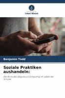 Benjamin Todd - Soziale Praktiken aushandeln, Häftad. Tillgänglighet: Lägg i varukorg