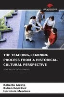 Roberto Arzate, Ruben Gonzalez, Herminia Mendoza - Teaching-Learning Process from a Historical-Cultural Perspective, Häftad. Tillgänglighet: Lägg i varukorg