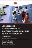 Roberto Arzate, Ruben Gonzalez, Herminia Mendoza - Processus d'Enseignement Et d'Apprentissage d'Un Point de Vue Historique Et Culturel, Häftad