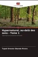 Tupak Ernesto Obando Rivera - Hypernaturel, au-delà des sens - Tome 1, Häftad. Tillgänglighet: Lägg i varukorg