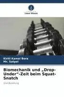 Kiriti Kamal Bora, Satpal - Biomechanik und "Drop-Under"-Zeit beim Squat-Snatch, Häftad. Tillgänglighet: Lägg i varukorg