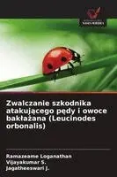 Ramazeame Loganathan, Vijayakumar S, Jagatheeswari J - Zwalczanie szkodnika atakującego pędy i owoce baklażana (Leucinodes orbonalis), Häftad. Tillgänglighet: Lägg i varukorg