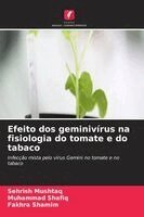 Sehrish Mushtaq, Muhammad Shafiq, Fakhra Shamim - Efeito dos geminivírus na fisiologia do tomate e do tabaco, Häftad. Tillgänglighet: Lägg i varukorg