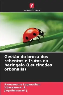 Ramazeame Loganathan, Vijayakumar S, Jagatheeswari J - Gestão do broca dos rebentos e frutos da beringela (Leucinodes orbonalis), Häftad. Tillgänglighet: Lägg i varukorg