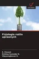 S Vincent, Krishna Surendar K, Vijayaraghavan H - Fizjologia roślin uprawnych, Häftad. Tillgänglighet: Lägg i varukorg