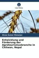 Shree Kumar Maharjan - Entwicklung und Förderung der Agrotourismusbranche in Chitwan, Nepal, Häftad. Tillgänglighet: Lägg i varukorg