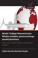 Yéble Martine-Blanche Poupin - Wielki Trójkąt Niewolnictwa Wielka kolebka powszechnego panafrykanizmu, Häftad. Tillgänglighet: Lägg i varukorg