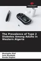 Mustapha Diaf, Sara Boudada, Randa Deghar - Prevalence of Type 2 Diabetes Among Adults in Western Algeria, Häftad. Tillgänglighet: Lägg i varukorg