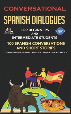 bokomslag Conversational Spanish Dialogues For Beginners And Intermediate Students