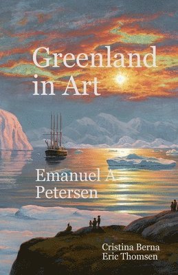 bokomslag Greenland in Art Emanuel A Petersen