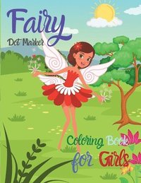 bokomslag Fairy Dot Marker: Coloring Book for Girls Amazing Fairy Princess Book Dot Marker Activity Book for Little Girls The Princess Fairies