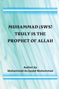 bokomslag Muhammad (sws) Truly Is The Prophet Of Allah