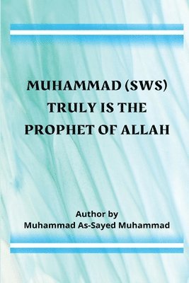 bokomslag Muhammad (sws) Truly Is the Prophet of Allah