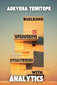 bokomslag Building Winning Strategies with Analytics