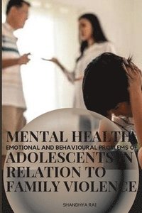bokomslag Mental health emotional and behavioural problems of adolescents in relation to family violence