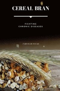bokomslag Cereal Bran - Fighting Chronic Diseases