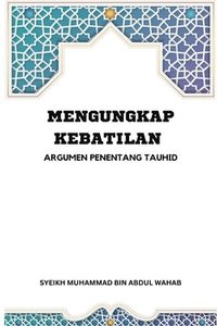 bokomslag Mengungkap Kebatilan Argumen Penentang Tauhid