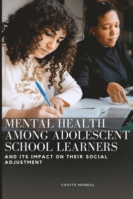 Mental Health Among Adolescent School Learners and Its Impact on Their Social Adjustment 1