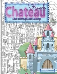 bokomslag FRENCH CHATEAU adult coloring books buildings: fantasy coloring books for adults