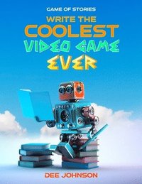bokomslag Game of Stories: Write the Coolest Video Game Ever: Game of Stories