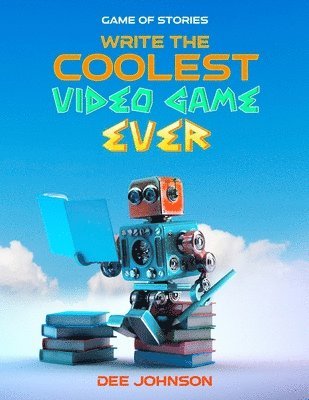 bokomslag Game of Stories: Write the Coolest Video Game Ever: Game of Stories
