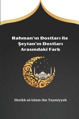 bokomslag Rahman'¿n Dostlar¿ ile ¿eytan'¿n Dostlar¿ Aras¿ndaki Fark