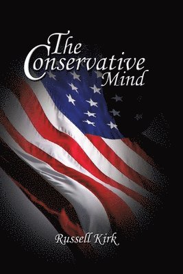 Russell Kirk - Conservative Mind, Häftad