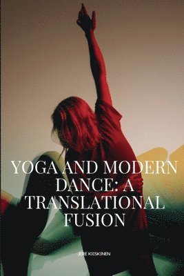 Yoga And Modern Dance A Translational Fusion 1