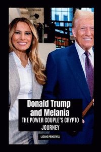 bokomslag Donald Trump and Melania: The Power Couple's Crypto Journey