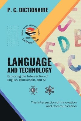 P C Dictionaire - Language and Technology-Exploring the Intersection of English, Blockchain, and AI, Häftad