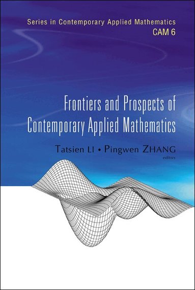 LI TATSIEN, Tatsien Li, Pingwen Zhang - FRONTIERS AND PROSPECTS OF CONTEMPORARY APPLIED MATHEMATICS, Inbunden