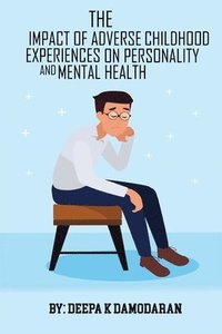 bokomslag Impact Of Adverse Childhood Experiences On Personality And Mental Health