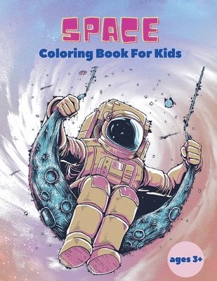 Space Coloring Book For Kids ages 3+ 1