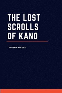 bokomslag The Lost Scrolls of Kano