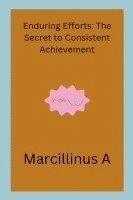 Enduring Efforts: The Secret to Consistent Achievement 1