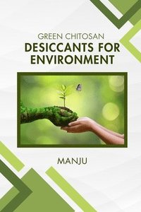 bokomslag Green Chitosan Desiccants for Environment