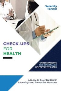 bokomslag Check-Ups for Health-Understanding the Importance of Preventive Care