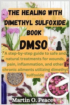 bokomslag THE HEALING WITH dimethyl sulfoxide book DMSO