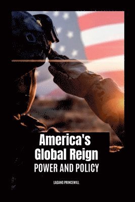 America's Global Reign: Power and Policy 1