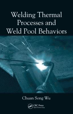 bokomslag Welding Thermal Processes and Weld Pool Behaviors