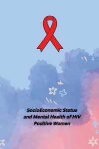 bokomslag Socio Economic Status and Mental Health of HIV Positive Women