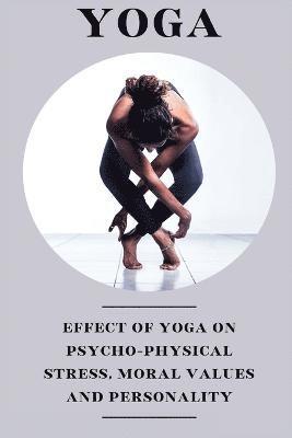 bokomslag Effect of yoga on psycho physical stress moral values and personality