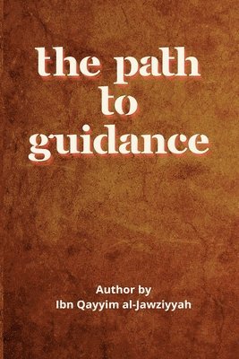 Ibn Qayyim Al-Jawziyyah, IBN QAYYIM AL-JAWZIYYAH - Path to Guidance, Häftad