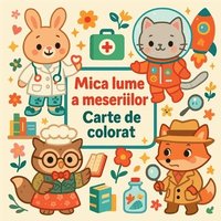 bokomslag Mica lume a meseriilor - Carte de colorat