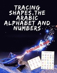 bokomslag Tracing Shapes, The Arabic Alphabet and Numbers.Stunning educational book, Contains Shapes the Arabic Alphabet and Numbers for Your Kids to Trace.