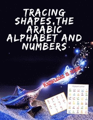 bokomslag Tracing Shapes, The Arabic Alphabet and Numbers.Stunning educational book, Contains Shapes the Arabic Alphabet and Numbers for Your Kids to Trace.