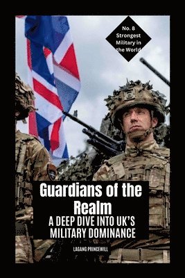 bokomslag Guardians of the Realm: A Deep Dive into UK's Military Dominance