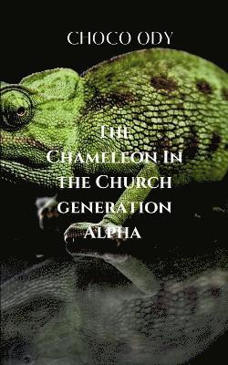 bokomslag The Chameleon in the Church Generation Alpha