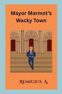 bokomslag Mayor Marmot's Wacky Town